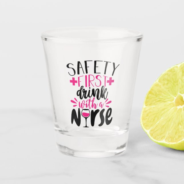 Safety first drink with a nurse word art shot glass (Front)