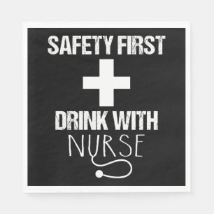 Safety First Drink With Nurse Napkin