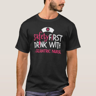 Safety First Geriatric Nurse Nurses Week Nurse 1 T-Shirt