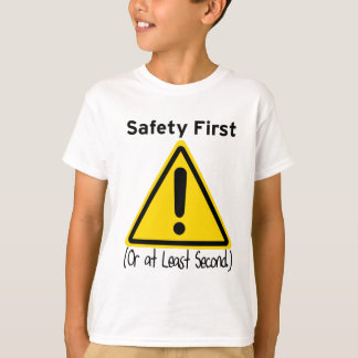 Safety First (or at least second) T-Shirt