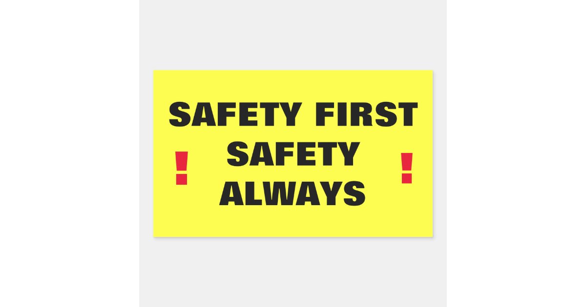 Sticker Safety First Sign Safety First Safety Always! Rectangular Sticker | Zazzle