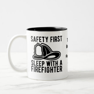 Safety First Sleep With Firefighter | Funny Quote Two-Tone Coffee Mug