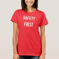 Safety First T-Shirt