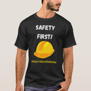 Safety First  World Day For Safety And Health At W T-Shirt