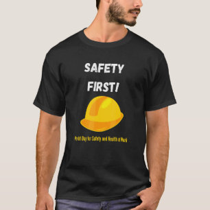 Safety First  World Day For Safety And Health At W T-Shirt