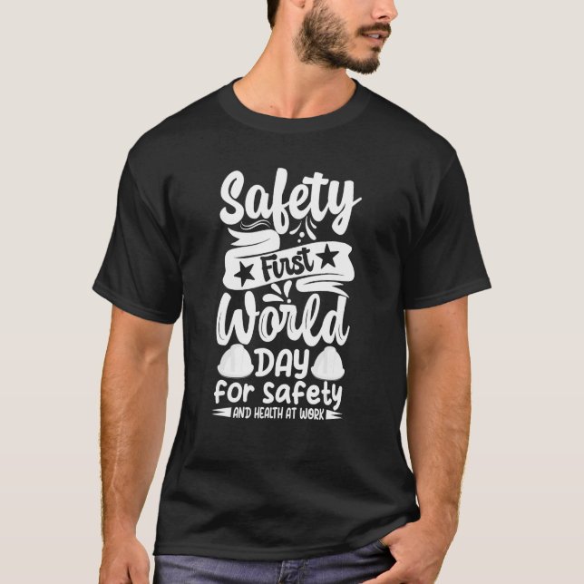 Safety First World Day For Safety & Health At Work T-Shirt (Front)