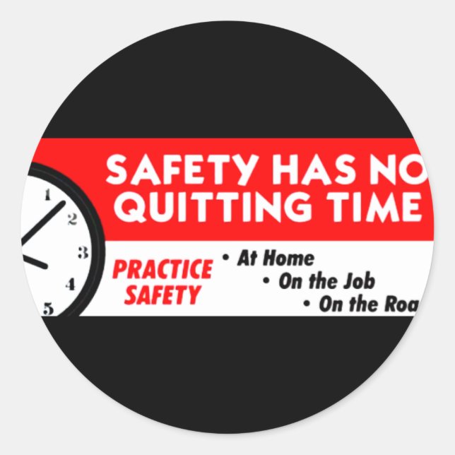Safety Has No Quitting Time Classic Round Sticker (Front)