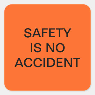 SAFETY IS NO ACCIDENT SAFETY ORANGE POSTER SQUARE STICKER