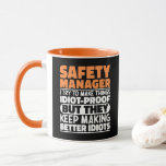 Safety Manager I Try To Make Things Funny Sayings Mug<br><div class="desc">Funny Safety Manager Sayings "Safety Manager I Try To Make Things Idiot Proof But They Keep Making Better Idiots". Grab this Funny Safety Manager design as a funny gifts for an awesome mum,  dad or friend.</div>