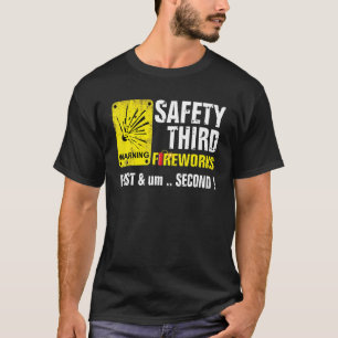 Safety Third Fireworks 4th of July firecracker War T-Shirt