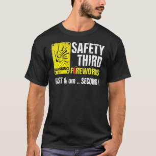 Safety Third Fireworks 4th of July firecracker War T-Shirt
