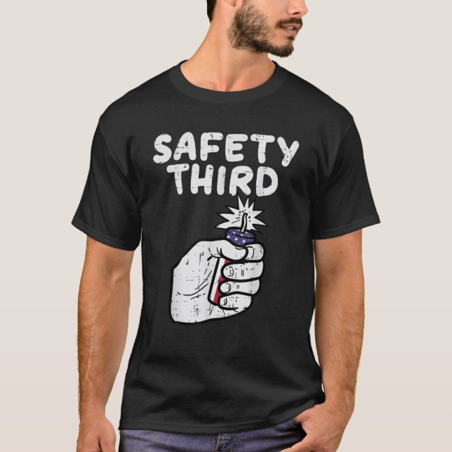 Safety Third Fireworks Firecracker Funny July 4th  T-Shirt (Front)