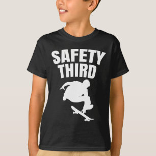 Safety Third Skateboarding Funny 1 T-Shirt