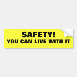Safety! You Can Live With It Bumper Sticker