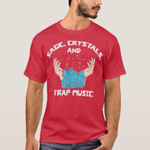 Sage Crystals Trap Music Witch Spiritual Healer Li T-Shirt