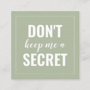 Sage Funny Don't Keep Me a Secret Minimalist Referral Card