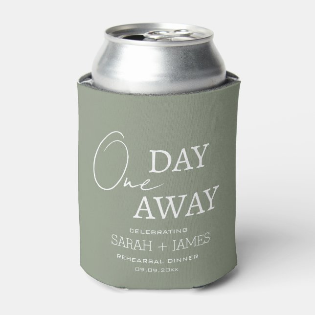 Sage Green Wedding One Day Away Rehearsal Dinner  Can Cooler (Can Front)