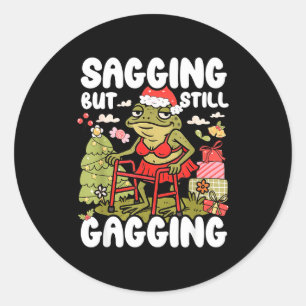 Sagging But Still Gagging Frog Funny Cringe Meme C Classic Round Sticker