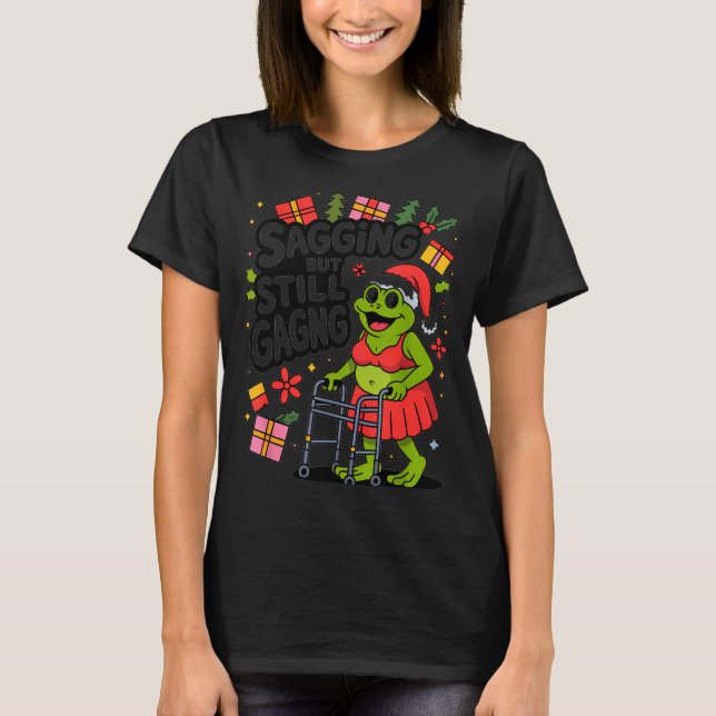 Sagging But Still Gagging Funny Christmas Frog Hol T-Shirt (Front)