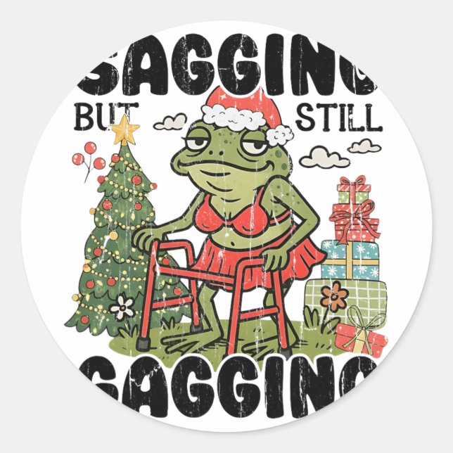 Sagging But Still Gagging, Funny Christmas Meme  Classic Round Sticker (Front)