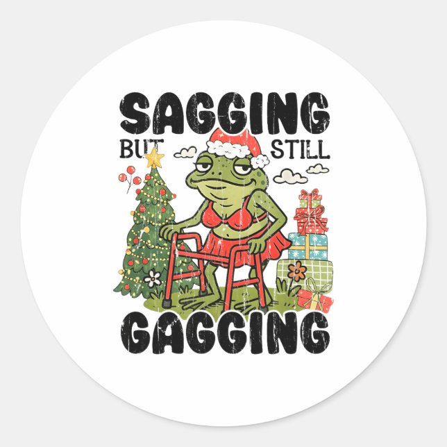 Sagging But Still Gagging, Funny Christmas Meme  Classic Round Sticker (Front)