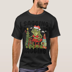 Sagging But Still Gagging, Funny Christmas Meme  T-Shirt