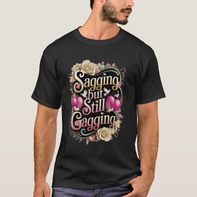 Sagging but Still Gagging Funny Humour Tee for Adu (Front)