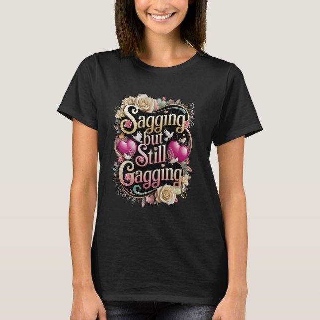 Sagging but Still Gagging Funny Humour Tee for Adu (Front)