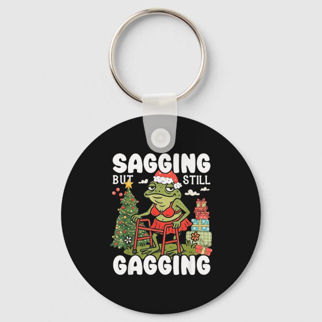 Sagging But Still Gagging Funny Meme Sarcastic Chr Key Ring (Front)