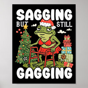 Sagging But Still Gagging Funny Meme Sarcastic Chr Poster