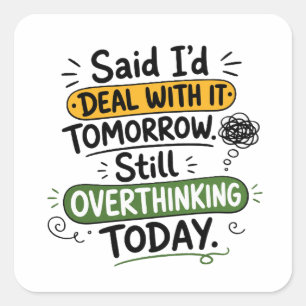 Said I’d Deal With It Tomorrow Square Sticker