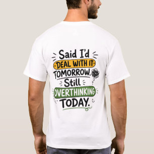Said I’d Deal With It Tomorrow T-Shirt