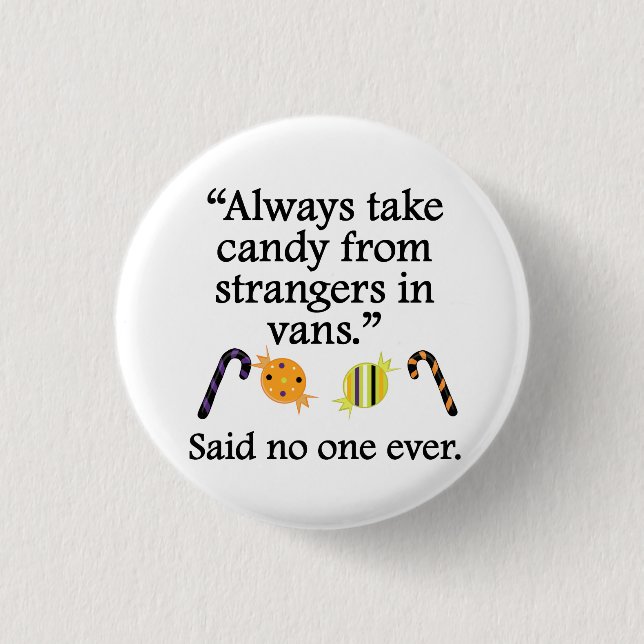 Said No One Ever: Candy From Strangers 3 Cm Round Badge (Front)