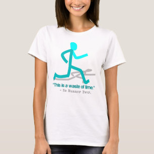 Said No Runner Ever T-Shirt
