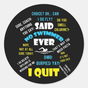 Said No Swimmer Ever Competitive Swimming Quotes Classic Round Sticker