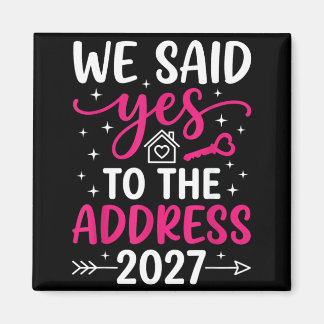 Said To The Address 2027 Housewarming Moving Day Magnet