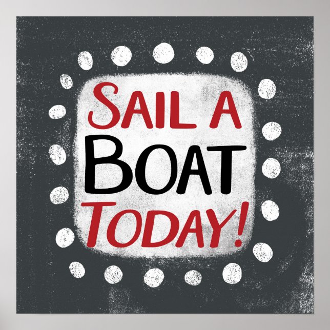 Sail A Boat Today Poster Wall Art (Front)