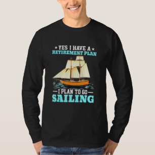 Sail Boat Retirement Plan Sailing T-Shirt