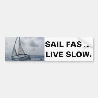 Sail Fast. Live Slow. Bumper Sticker