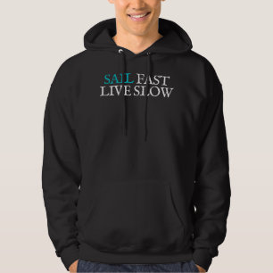 Sail Fast, Live Slow - Sailing Motto Hoodie