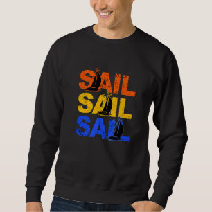 Sail Sail Sail Captain Anchor Boarding Sailing Boa Sweatshirt