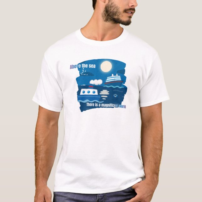 Sail, Soar, Dream: The Sea’s Magnificent World T-Shirt (Front)