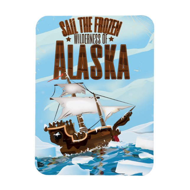 Sail the Frozen wilderness of Alaska Magnet (Vertical)