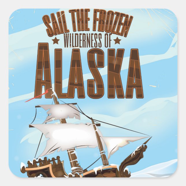 Sail the Frozen wilderness of Alaska Square Sticker (Front)