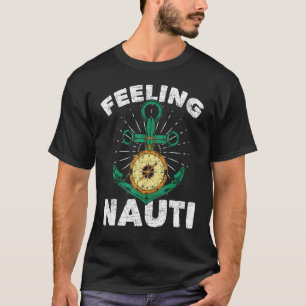 Sailboat Anchor Compass Feeling Nauti Sailor Sai T-Shirt
