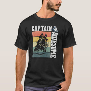 Sailboat Captain Sailor Sailing Captain Awesome T-Shirt
