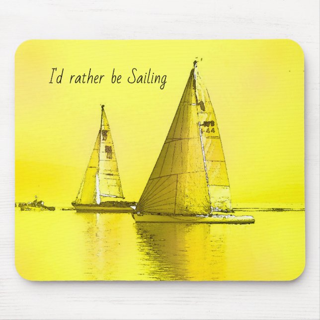 Sailboat Fine Art I'd Rather Be Sailing Quote   Mouse Mat (Front)