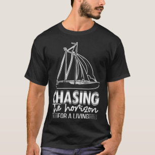 Sailboat Nautical Sea Chasing the Horizon For a Li T-Shirt