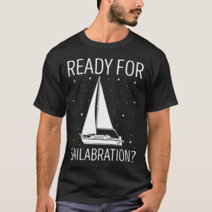 Sailboat Ready For Celebration Boating Sailing Sai T-Shirt