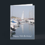 Sailing Boat 70th Birthday Card<br><div class="desc">70th birthday card boats in a marina. Customise this birthday card with any text of your choice. Birthday card design by justbyjulie</div>